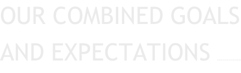 OUR COMBINED GOALS AND EXPECTATIONS …………